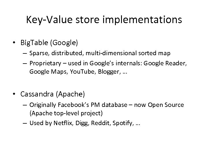 Key-Value store implementations • Big. Table (Google) – Sparse, distributed, multi-dimensional sorted map –