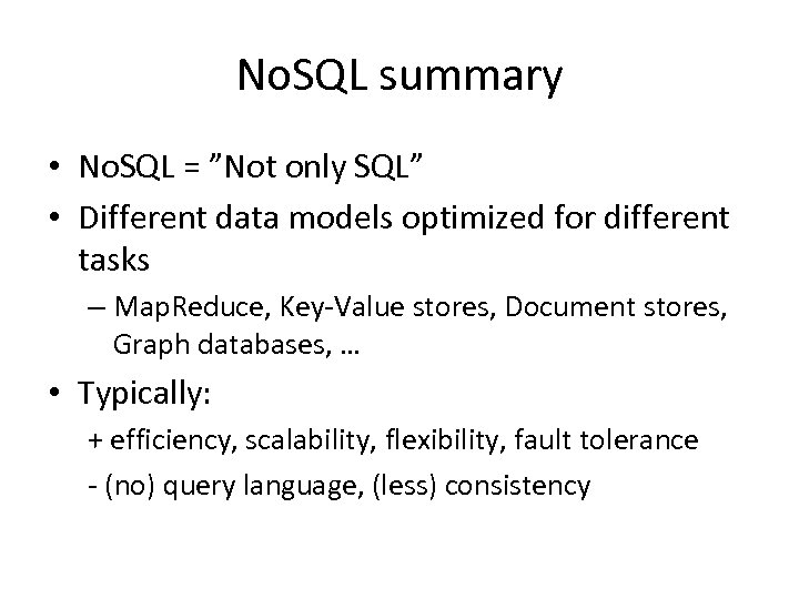 No. SQL summary • No. SQL = ”Not only SQL” • Different data models