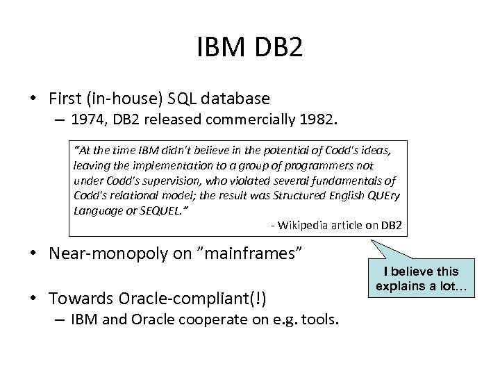 IBM DB 2 • First (in-house) SQL database – 1974, DB 2 released commercially