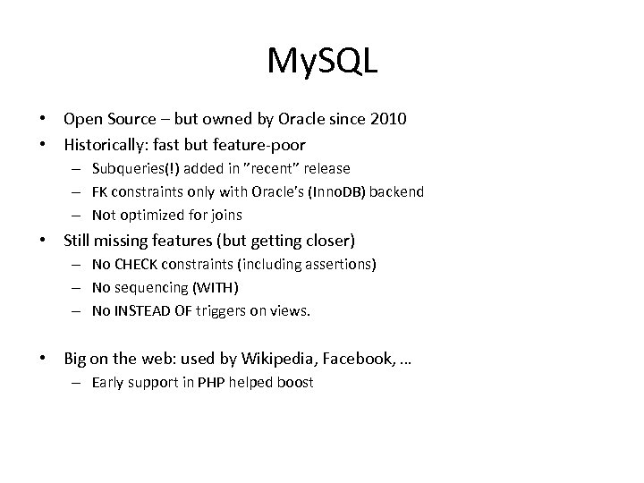 My. SQL • Open Source – but owned by Oracle since 2010 • Historically: