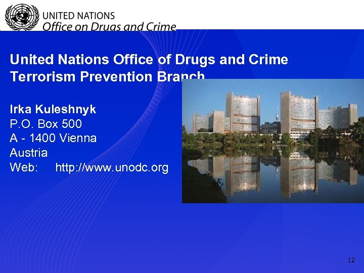 United Nations Office of Drugs and Crime Terrorism Prevention Branch Irka Kuleshnyk P. O.