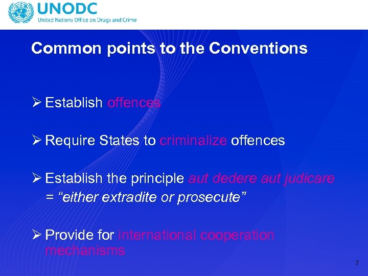 Common points to the Conventions Ø Establish offences Ø Require States to criminalize offences