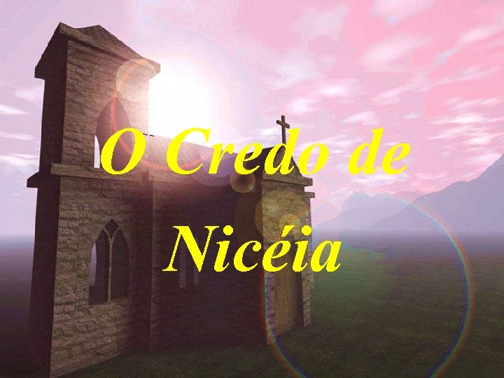 O Credo de Nicéia 