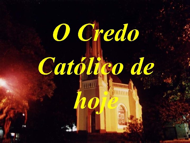 O Credo Católico de hoje 