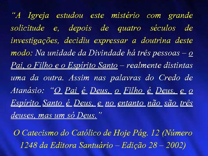 “A Igreja estudou este mistério com grande solicitude e, depois de quatro séculos de