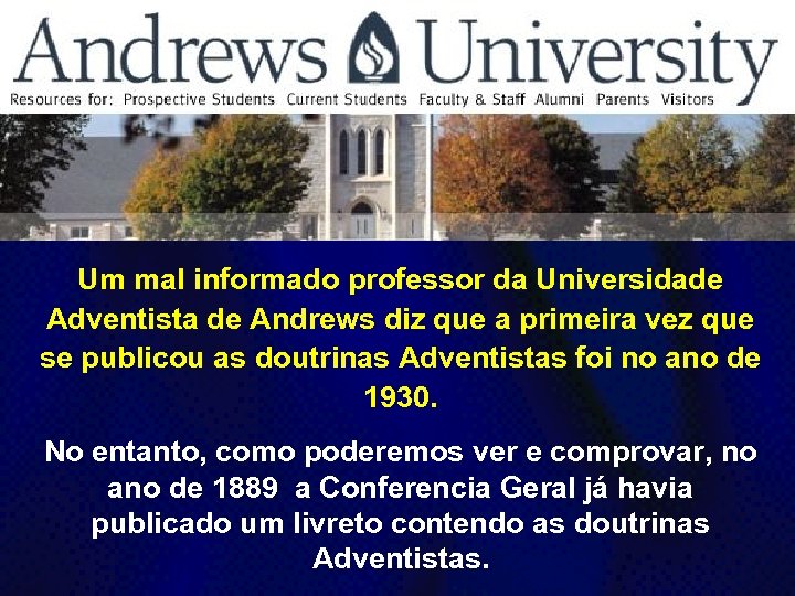Um mal informado professor da Universidade Adventista de Andrews diz que a primeira vez
