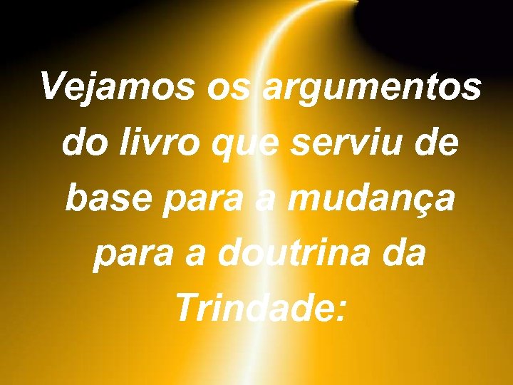 Vejamos os argumentos do livro que serviu de base para a mudança para a