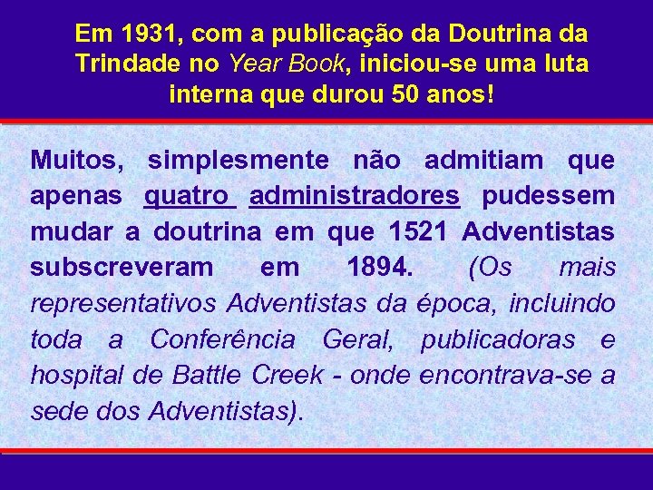 Em 1931, com a publicação da Doutrina da Trindade no Year Book, iniciou-se uma