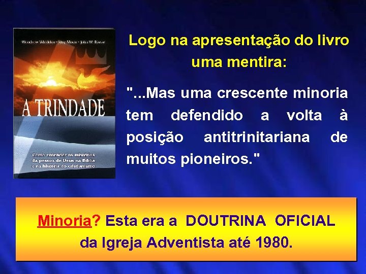 Logo na apresentação do livro uma mentira: 