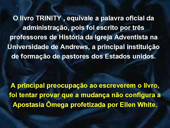 O livro TRINITY , equivale a palavra oficial da administração, pois foi escrito por