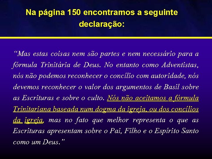 Na página 150 encontramos a seguinte declaração: “Mas estas coisas nem são partes e