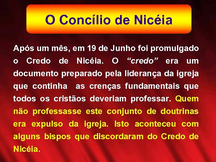 O Concílio de Nicéia Após um mês, em 19 de Junho foi promulgado o