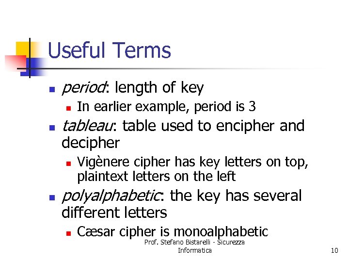 Useful Terms n period: length of key n n tableau: table used to encipher