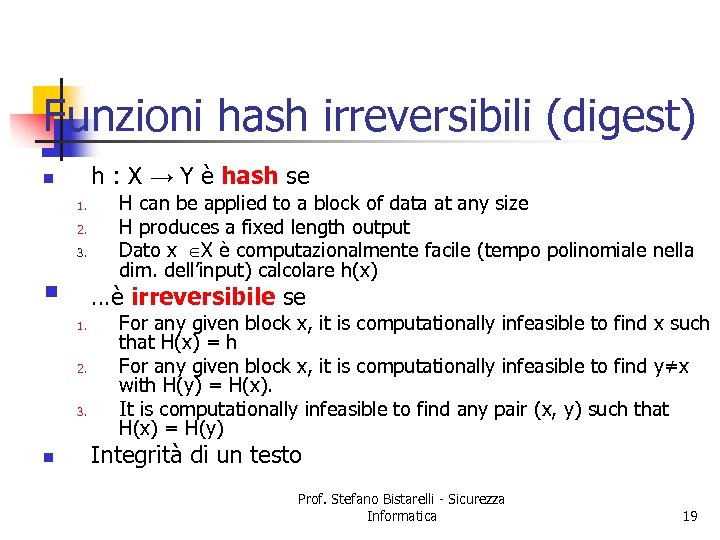 Funzioni hash irreversibili (digest) h : X → Y è hash se n 1.
