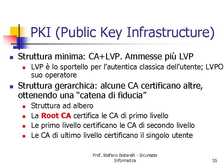 PKI (Public Key Infrastructure) n Struttura minima: CA+LVP. Ammesse più LVP n n LVP