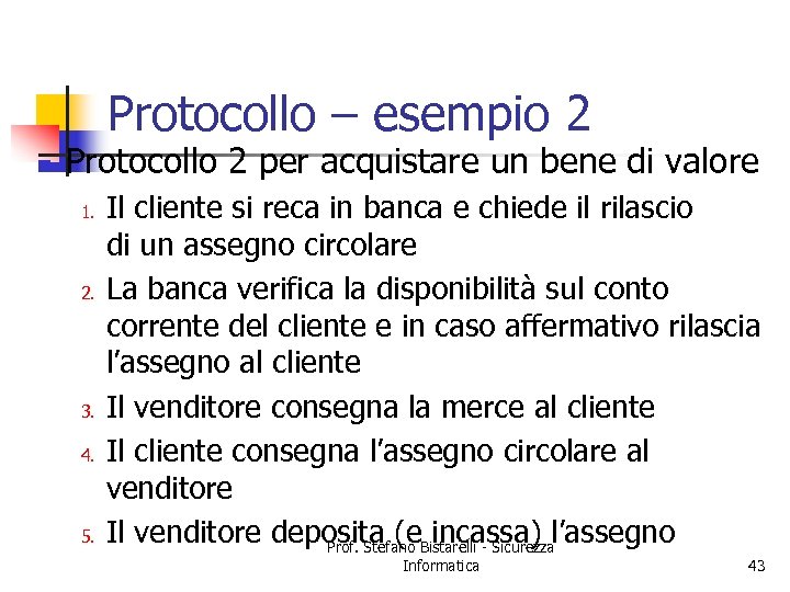 Protocollo – esempio 2 n Protocollo 2 per acquistare un bene di valore 1.