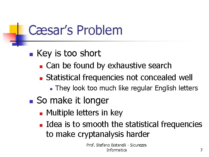 Cæsar’s Problem n Key is too short n n Can be found by exhaustive