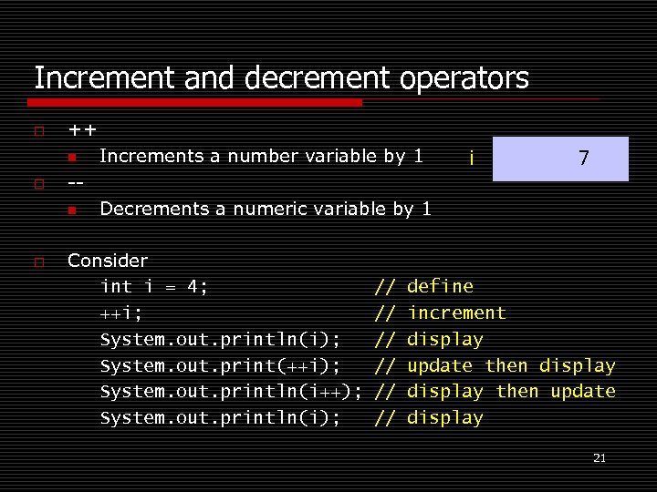 Increment and decrement operators o ++ n o -n o Increments a number variable