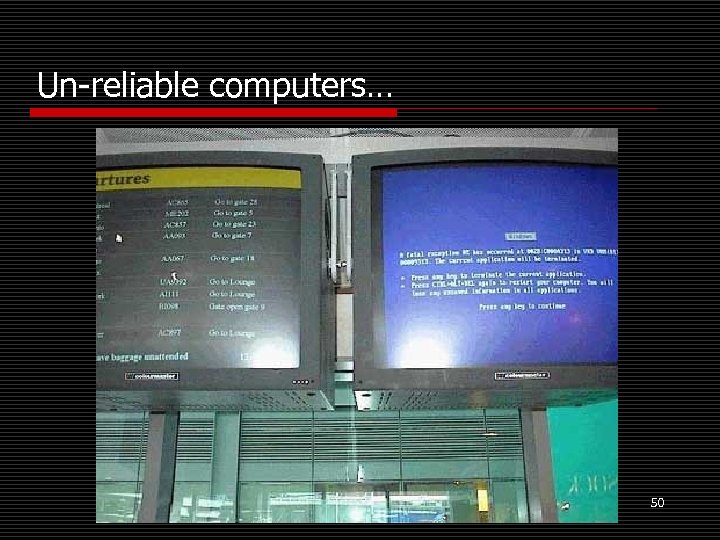 Un-reliable computers… 50 