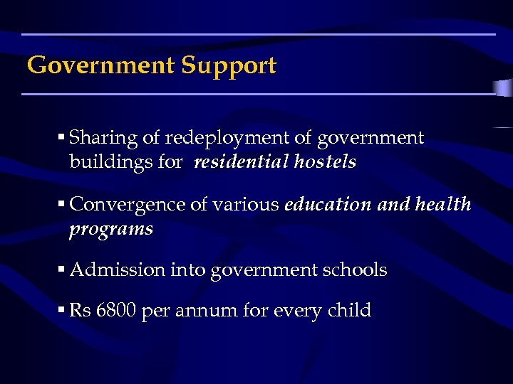 Government Support § Sharing of redeployment of government buildings for residential hostels § Convergence