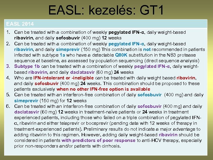 EASL: kezelés: GT 1 EASL 2014 1. Can be treated with a combination of