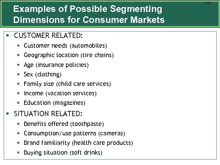 Examples of Possible Segmenting Dimensions for Consumer Markets § CUSTOMER RELATED: § Customer needs
