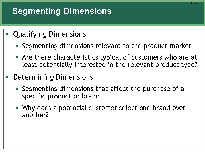 4 -42 Segmenting Dimensions § Qualifying Dimensions § Segmenting dimensions relevant to the product-market