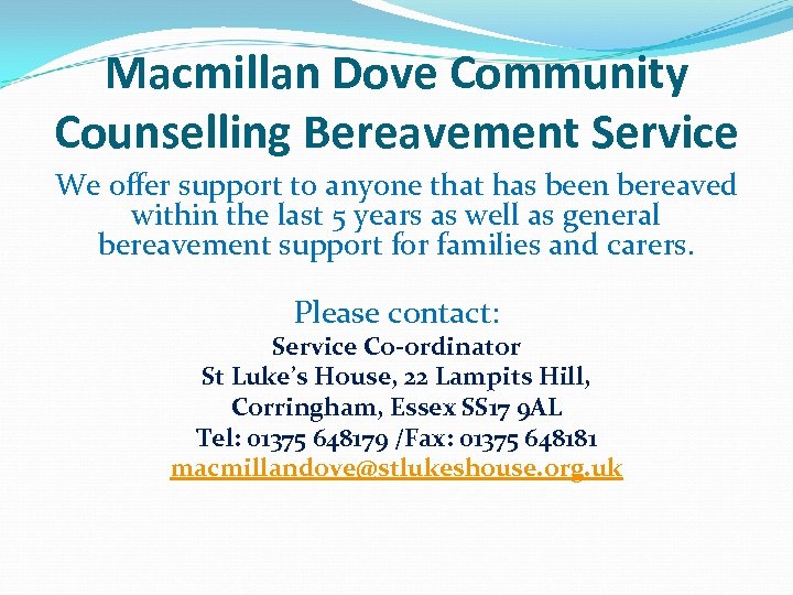 Macmillan Dove Community Counselling Bereavement Service We offer support to anyone that has been