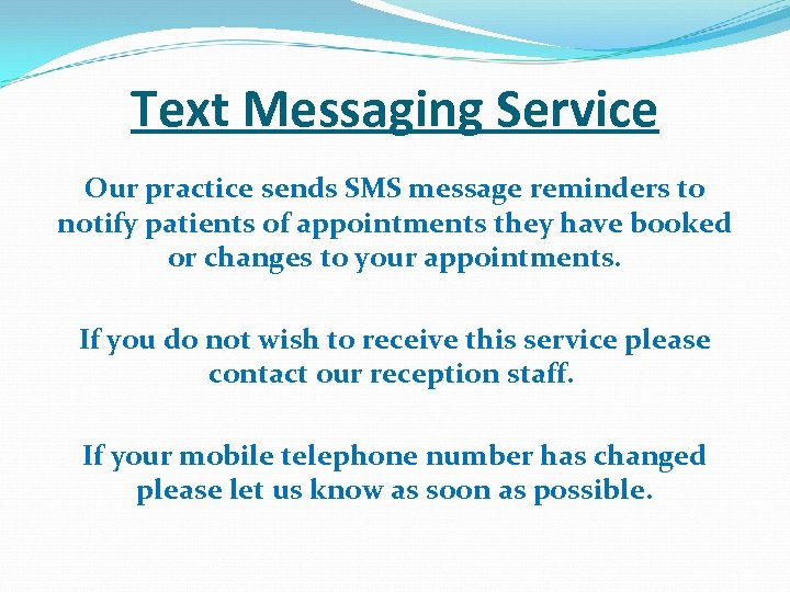 Text Messaging Service Our practice sends SMS message reminders to notify patients of appointments