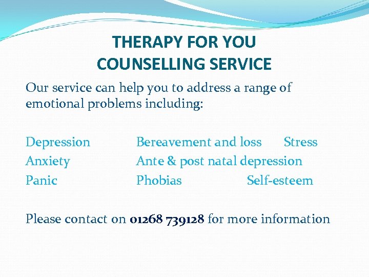 THERAPY FOR YOU COUNSELLING SERVICE Our service can help you to address a range