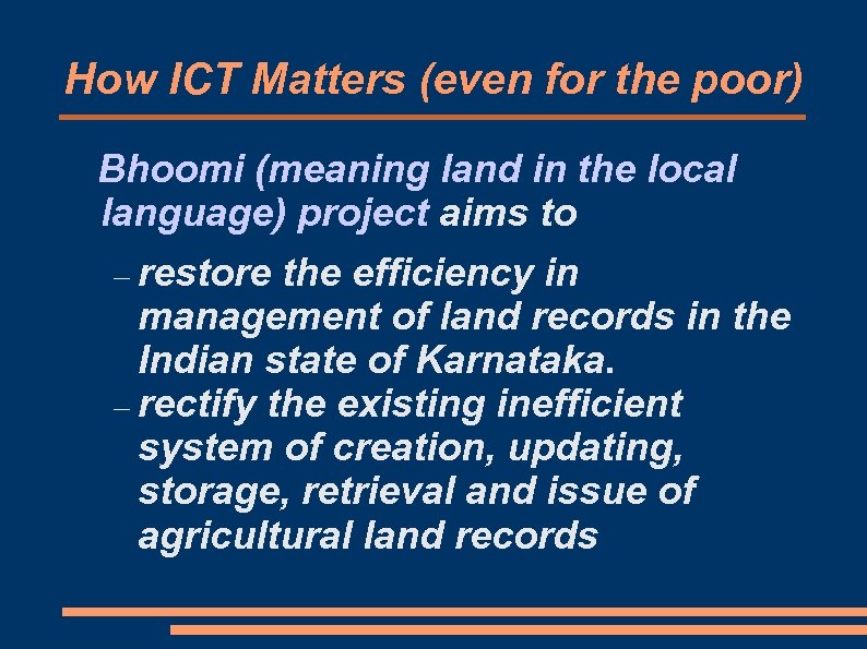 How ICT Matters (even for the poor) Bhoomi (meaning land in the local language)