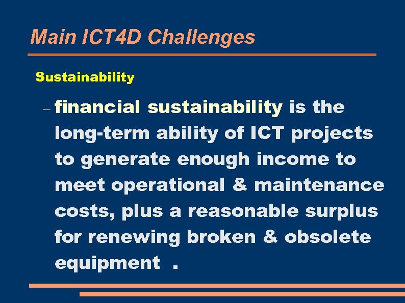 Main ICT 4 D Challenges Sustainability financial sustainability is the long-term ability of ICT