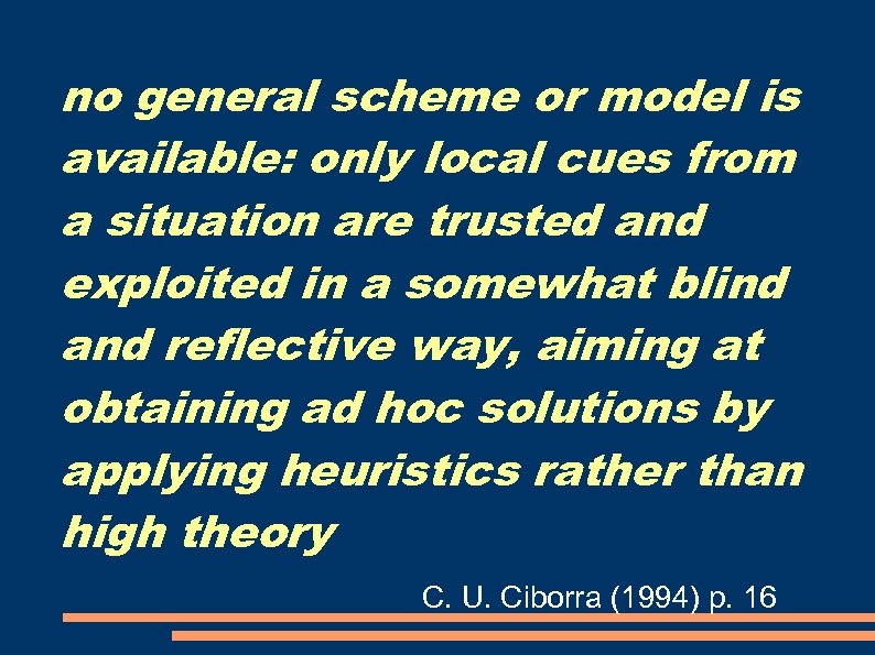 no general scheme or model is available: only local cues from a situation are