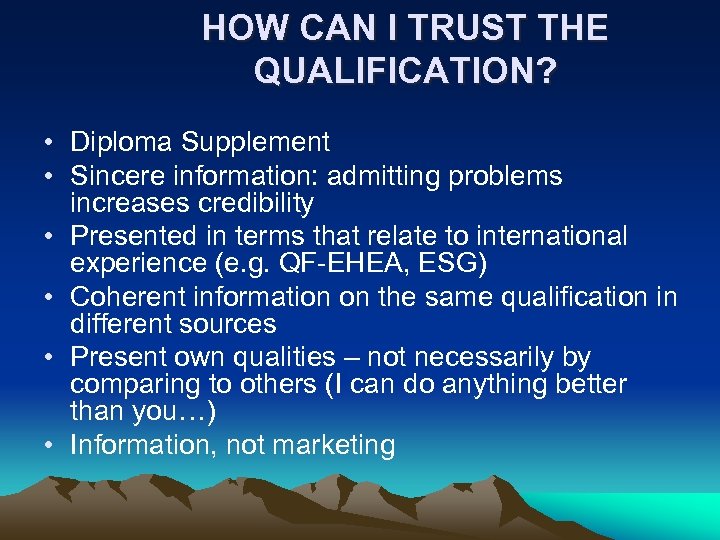 HOW CAN I TRUST THE QUALIFICATION? • Diploma Supplement • Sincere information: admitting problems