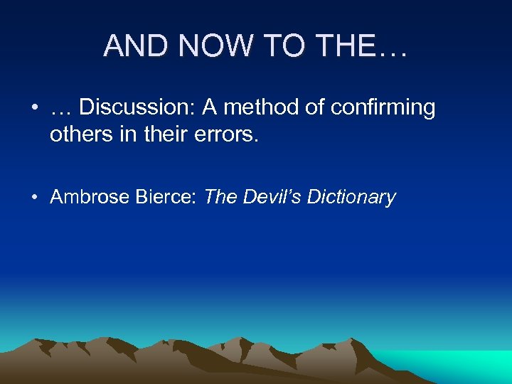 AND NOW TO THE… • … Discussion: A method of confirming others in their