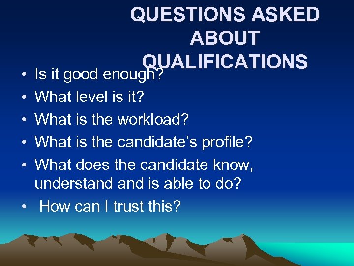  • • • QUESTIONS ASKED ABOUT QUALIFICATIONS Is it good enough? What level