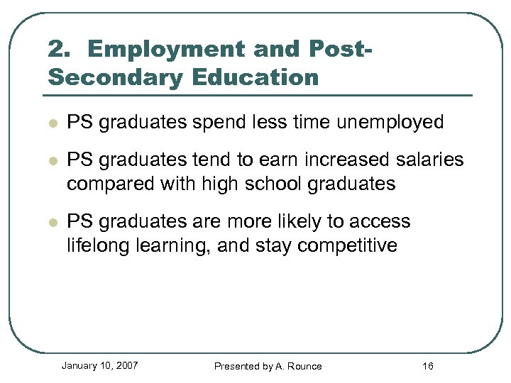 2. Employment and Post. Secondary Education l PS graduates spend less time unemployed l