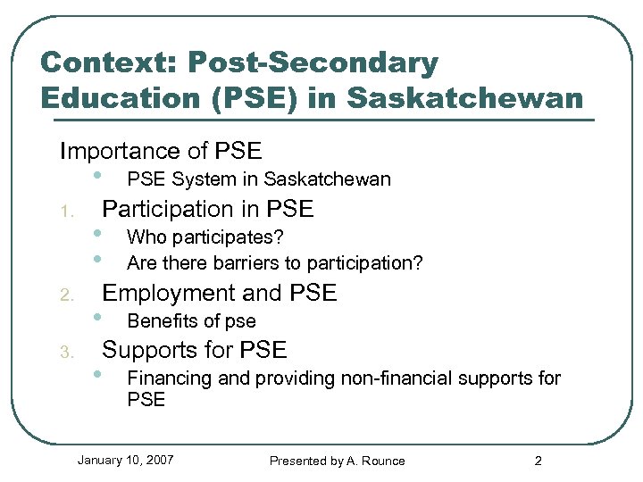 Context: Post-Secondary Education (PSE) in Saskatchewan Importance of PSE • 1. 2. 3. PSE