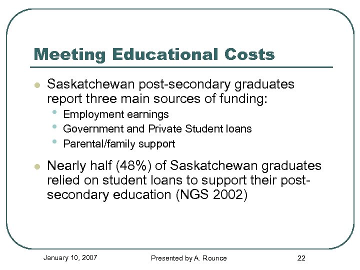Meeting Educational Costs l Saskatchewan post-secondary graduates report three main sources of funding: •