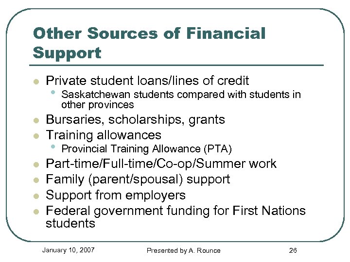 Other Sources of Financial Support l l l l Private student loans/lines of credit