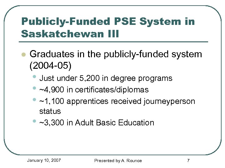Publicly-Funded PSE System in Saskatchewan III l Graduates in the publicly-funded system (2004 -05)