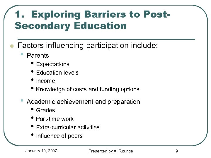 1. Exploring Barriers to Post. Secondary Education l Factors influencing participation include: • Parents