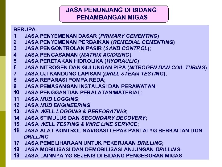 JASA PENUNJANG DI BIDANG PENAMBANGAN MIGAS BERUPA : 1. JASA PENYEMENAN DASAR (PRIMARY CEMENTING)