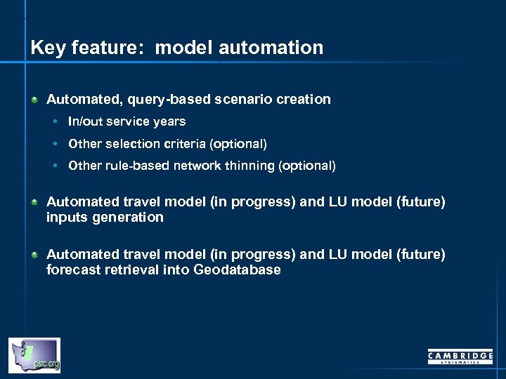 Key feature: model automation Automated, query-based scenario creation • In/out service years • Other