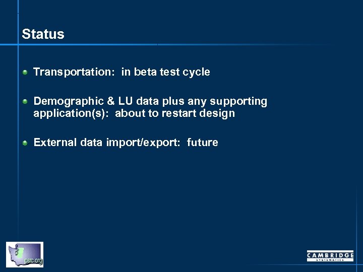 Status Transportation: in beta test cycle Demographic & LU data plus any supporting application(s):