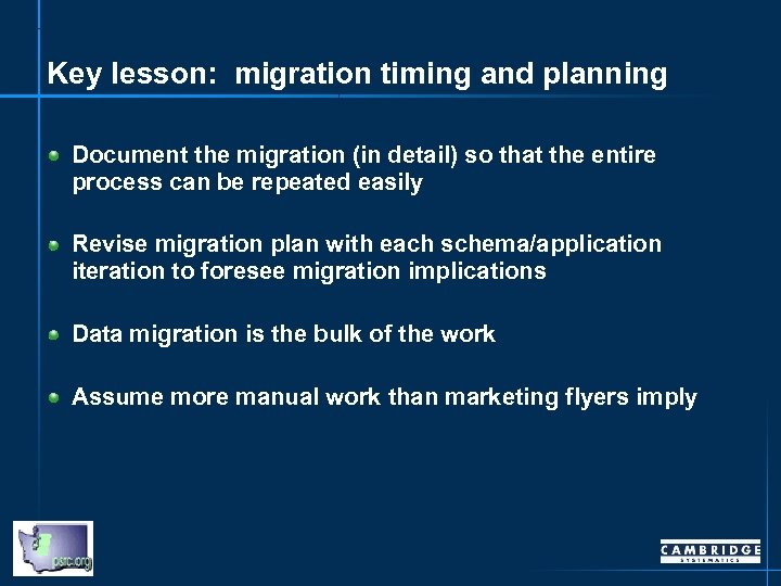 Key lesson: migration timing and planning Document the migration (in detail) so that the