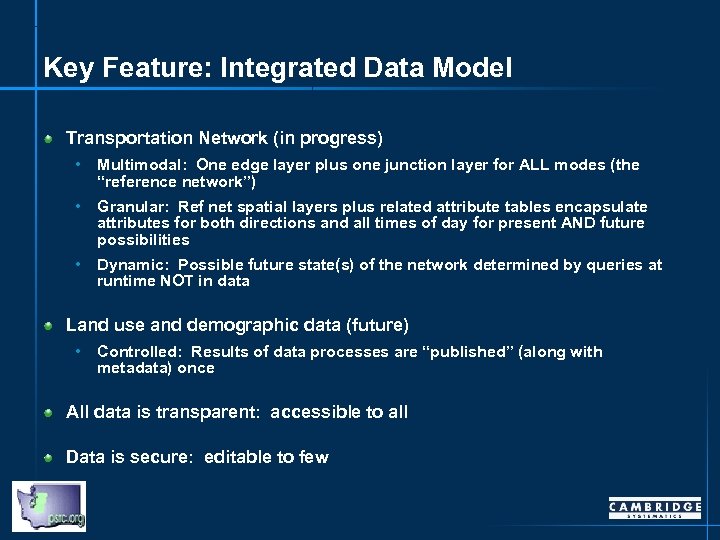 Key Feature: Integrated Data Model Transportation Network (in progress) • Multimodal: One edge layer