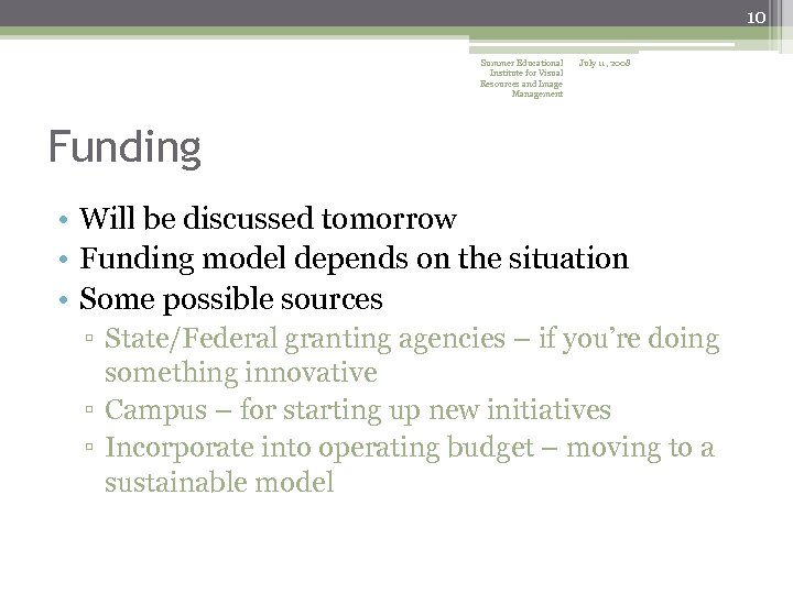 10 Summer Educational Institute for Visual Resources and Image Management July 11, 2008 Funding
