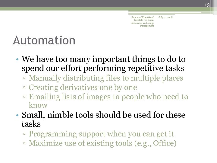 13 Summer Educational Institute for Visual Resources and Image Management July 11, 2008 Automation