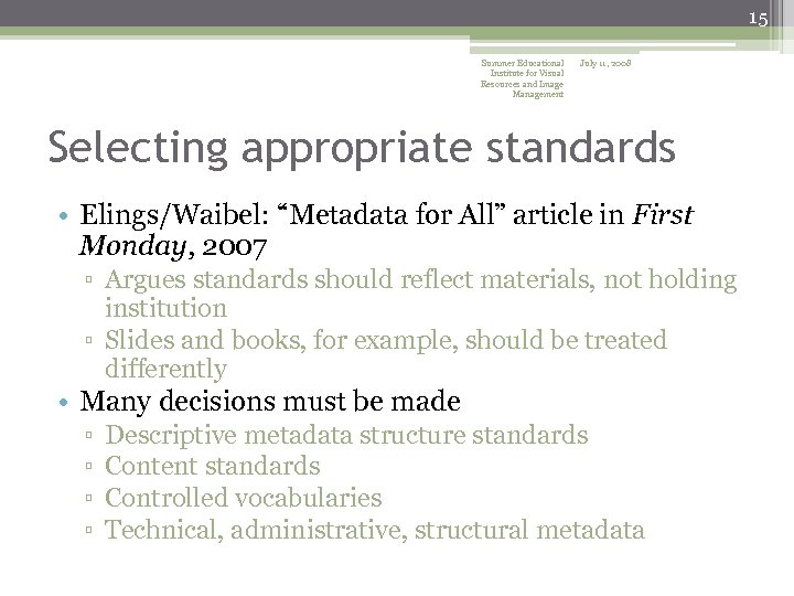 15 Summer Educational Institute for Visual Resources and Image Management July 11, 2008 Selecting